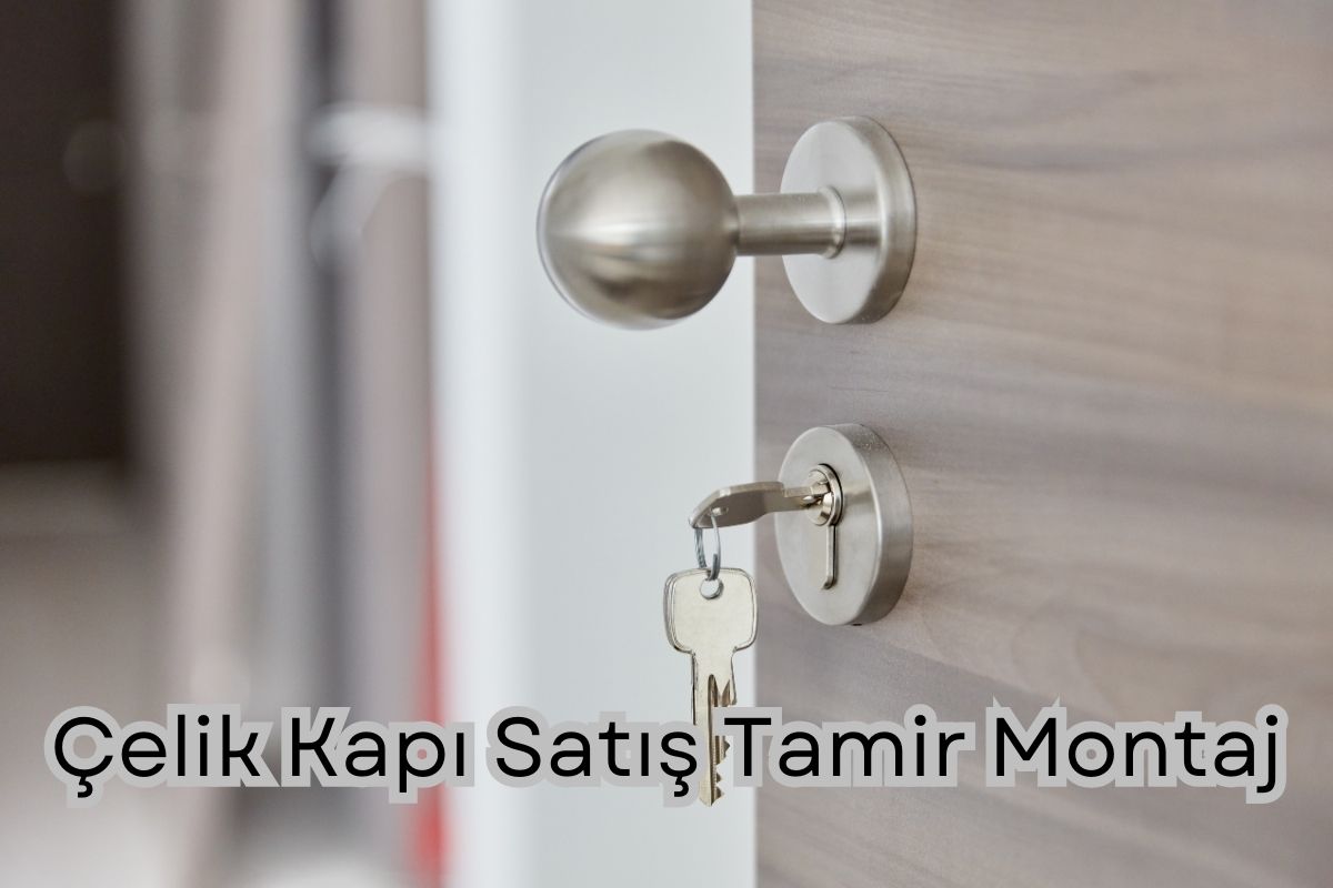 Çelik Kapı Satış Tamir Montaj
